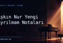 Aşkın Nur Yengi Ayrılmam Notaları – Do Re Mi ve Melodika