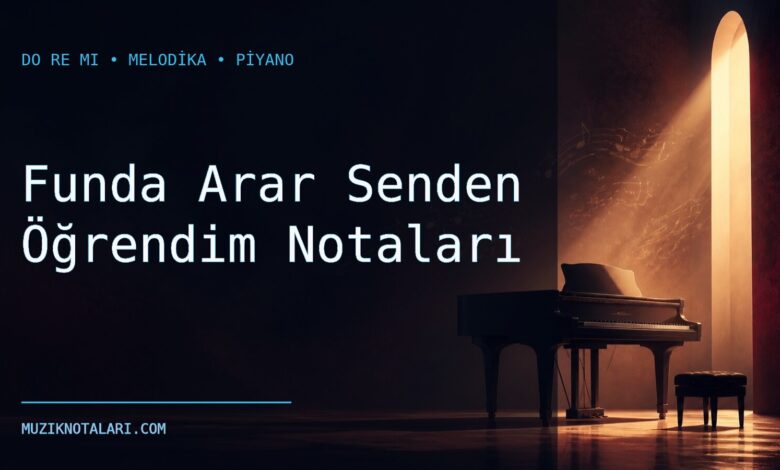 Funda Arar Senden Öğrendim Notaları – Do Re Mi ve Melodika