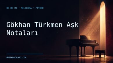 Gökhan Türkmen Aşk Notaları – Do Re Mi ve Melodika