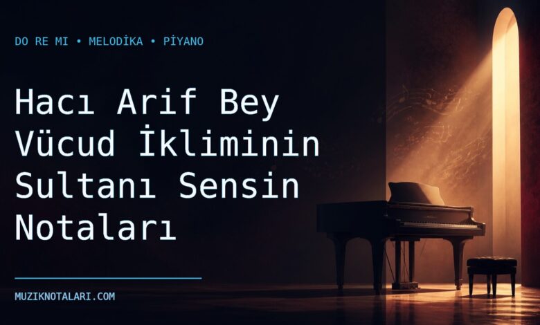 Hacı Arif Bey Vücud İkliminin Sultanı Sensin Notaları