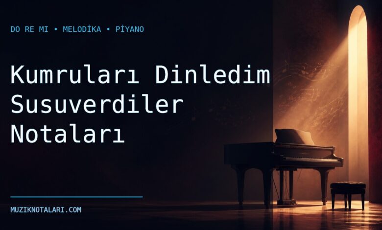 Kumruları Dinledim Susuverdiler Notaları – Do Re Mi
