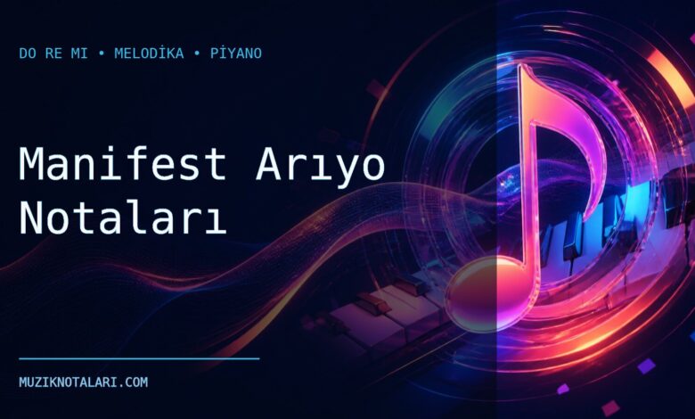 Manifest Arıyo Notaları – Do Re Mi ve Melodika