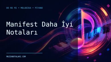 Manifest Daha İyi Notaları – Do Re Mi ve Melodika