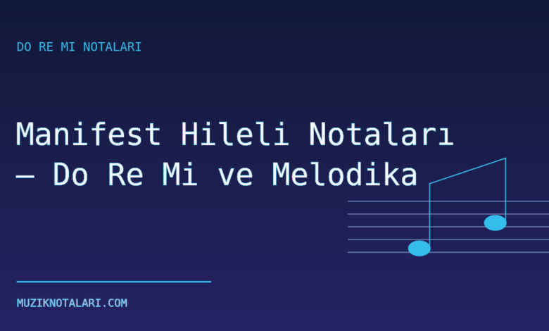 Manifest Hileli Notaları – Do Re Mi ve Melodika