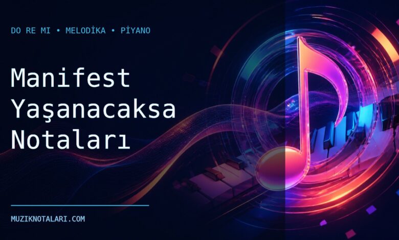 Manifest Yaşanacaksa Notaları – Do Re Mi ve Melodika