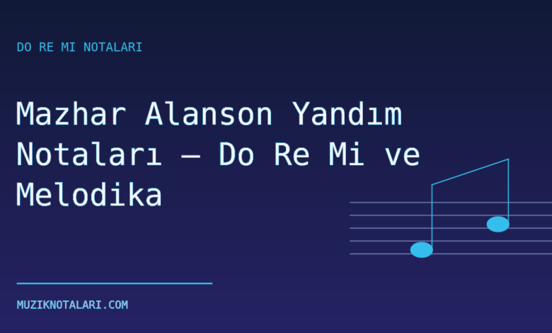 Mazhar Alanson Yandım Notaları – Do Re Mi ve Melodika