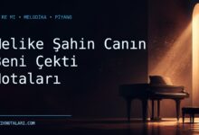 Melike Şahin Canın Beni Çekti Notaları – Do Re Mi ve Melodika
