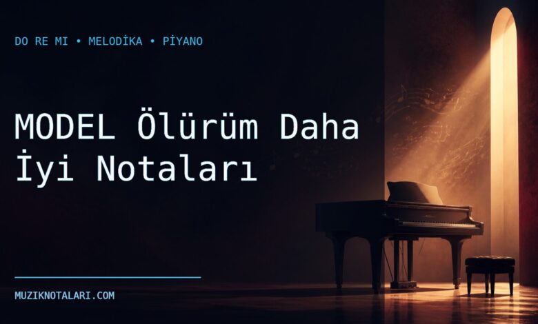 MODEL Ölürüm Daha İyi notaları Do Re Mi çalışma kapağı