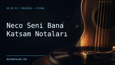 Neco Seni Bana Katsam Notaları – Do Re Mi ve Melodika
