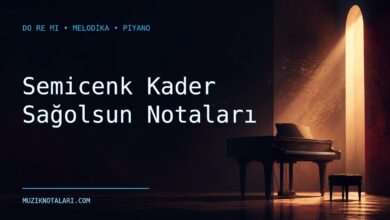 Semicenk Kader Sağolsun Notaları – Do Re Mi ve Melodika
