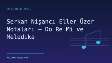 Serkan Nişancı Eller Üzer Notaları – Do Re Mi ve Melodika