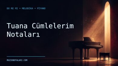 Tuana Cümlelerim Notaları – Do Re Mi ve Melodika